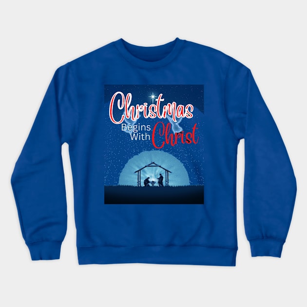 Christmas Begins With Christ Christmas Crewneck Sweatshirt by Just-One-Designer 